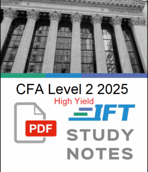 2025 CFA Level 2 IFT High Yield Study Notes