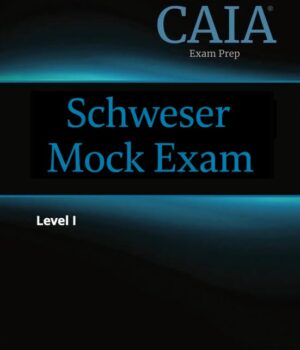 2026 CAIA Level 1 Schweser Mock Exam